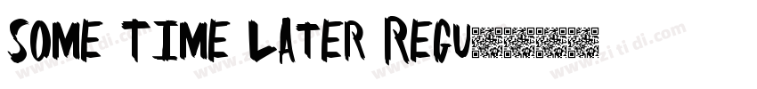 Some Time Later Regu字体转换